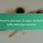 featured-image-koffeinfria-alternativ-a-rtteer-koffeinfritt-kaffe-naturliga-substitut