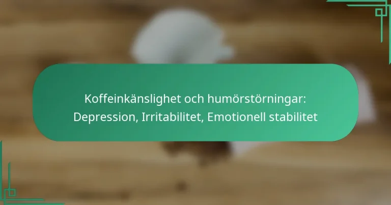 featured-image-koffeinkanslighet-och-humorstorningar-depression-irritabilitet-emotionell-stabilitet