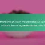 featured-image-koffeinkanslighet-och-mental-halsa-att-kanna-igen-utlosare-hanteringsmekanismer-soka-hjalp