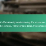 featured-image-koffeinkanslighetshantering-for-studenter-studietekniker-tentaforberedelse-stresshantering