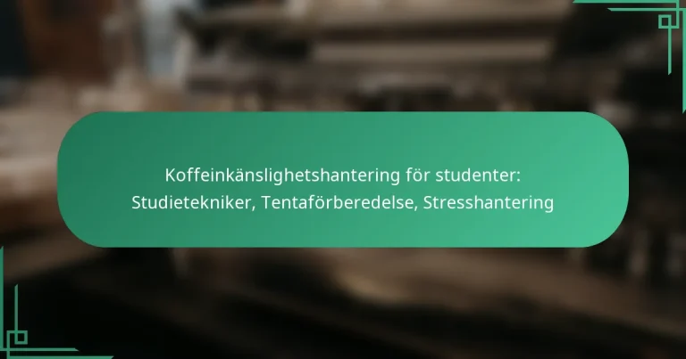 featured-image-koffeinkanslighetshantering-for-studenter-studietekniker-tentaforberedelse-stresshantering