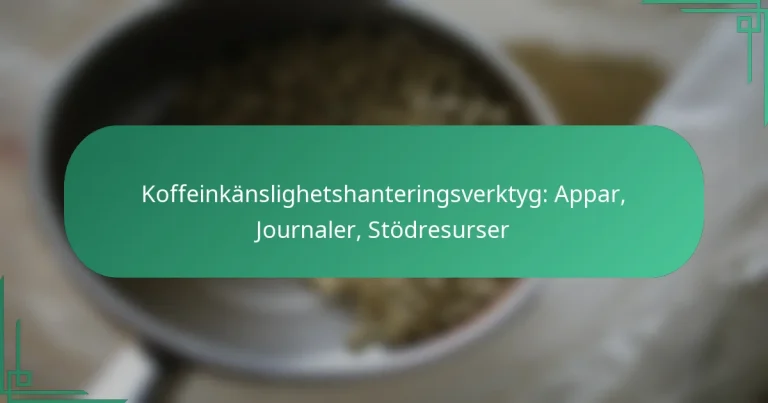 featured-image-koffeinkanslighetshanteringsverktyg-appar-journaler-stodresurser