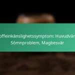 featured-image-koffeinkanslighetssymptom-huvudvark-somnproblem-magbesvar