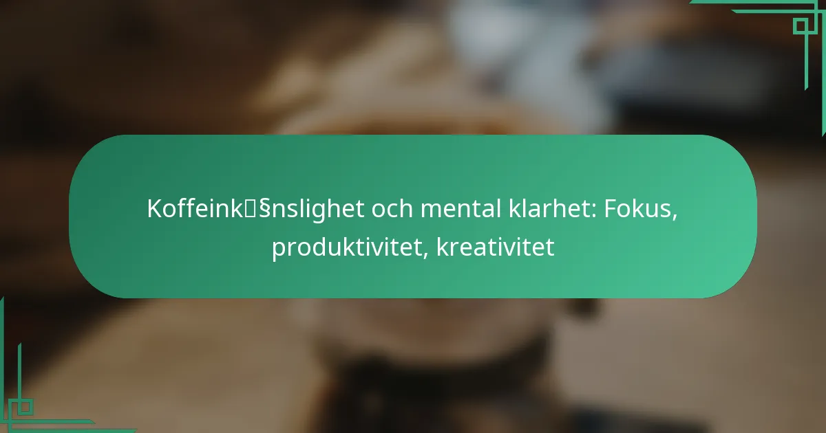 featured-image-koffeinkssnslighet-och-mental-klarhet-fokus-produktivitet-kreativitet