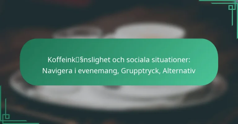 featured-image-koffeinkssnslighet-och-sociala-situationer-navigera-i-evenemang-grupptryck-alternativ