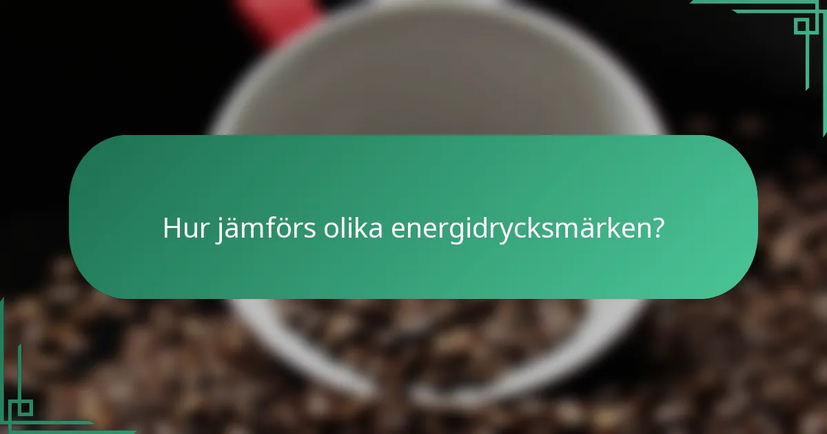 Hur jämförs olika energidrycksmärken?