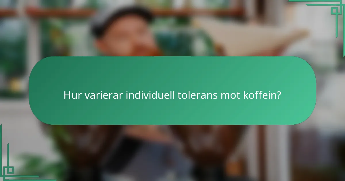 Hur varierar individuell tolerans mot koffein?