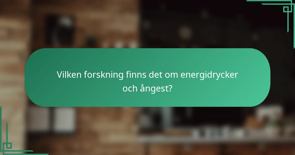 Vilken forskning finns det om energidrycker och ångest?